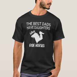 De beste vaders hebben dochters die paardrijden Eq T-shirt