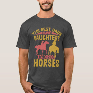 De beste vaders hebben dochters die paardrijden Eq T-shirt