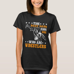 De beste vaders hebben zonen die worstelaars zijn t-shirt