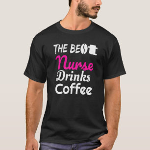 De beste verpleegsters Drink koffie-koffie grappig T-shirt