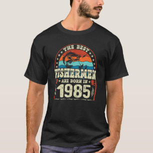 De Beste Vissers Zijn Geboren In 1985 Vissen Gebo T-shirt
