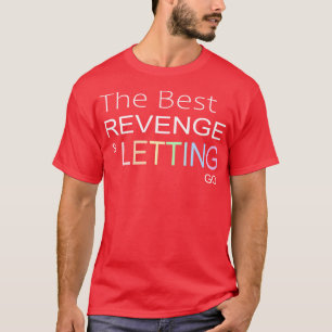 De beste wraak is het loslaten van Unity Day T-shirt