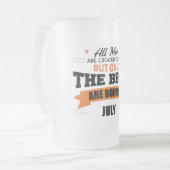 De beste zijn geboren in juli matglas bierpul (Voorkant links)