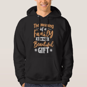 De betekenis van een gezin is het mooiste cadeau hoodie
