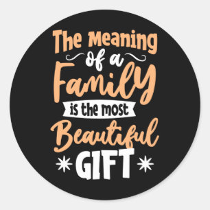 De betekenis van een gezin is het mooiste cadeau ronde sticker