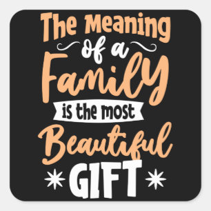 De betekenis van een gezin is het mooiste cadeau vierkante sticker
