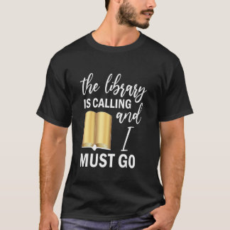De bibliotheek roept en ik moet gaan Lezen T-shirt