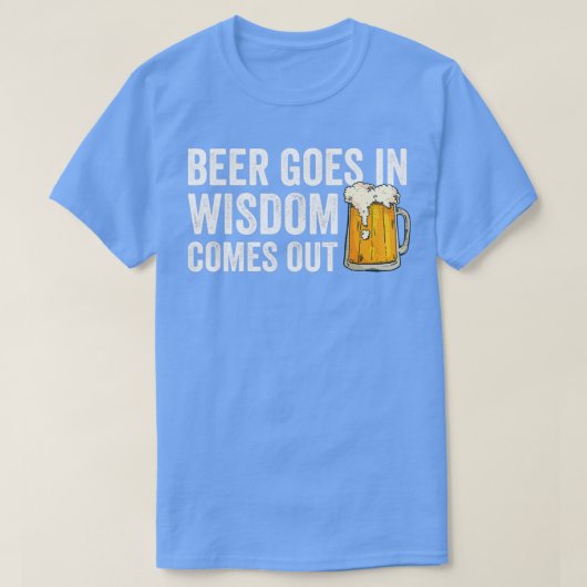 De bier komt in Wisdom uit beerlat Gift T-shirt (Design voorkant)
