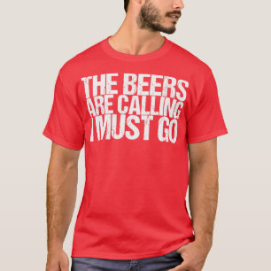 De bieren zeggen dat ik moet gaan t-shirt