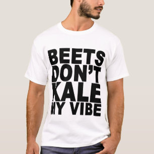 De bieten brengen mijn Vibe T-Shirt-Beets niet uit T-shirt