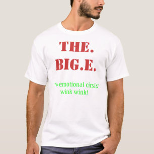 DE. BIG.E., "'E=emotionele cirsis' wink wink! T-shirt