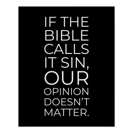 De Bijbel noemt het zonde dat onze mening er niet  Perfect Poster (Voorkant)