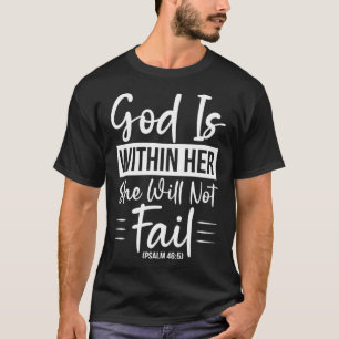 De bijbel Verse God zit in haar... maar ze zal gee T-shirt
