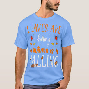 De bladeren vallen in de herfst... noemen grappige t-shirt
