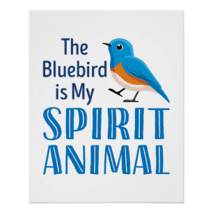 De Bluebird is mijn Spirit Animal Perfect Poster