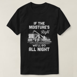 De boer zal alles doen als de vocht goed is. t-shirt