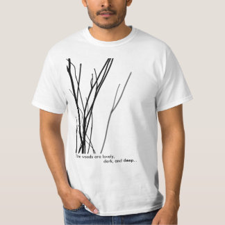 De bossen zijn mooi, donker en diep.. t-shirt