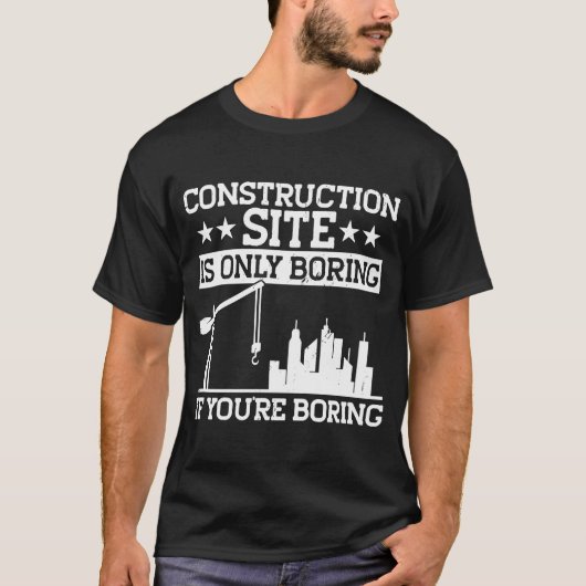 De bouwplaats van de bouwer is slechts het Boring T-shirt (Voorkant)