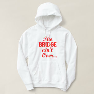 De BRIDGE is niet over... Hoodie