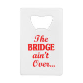 De BRIDGE is niet voorbij... Creditkaart Flessenopener (Achterkant)