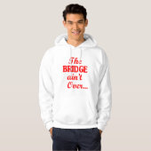 De BRIDGE is niet voorbij... Hoodie (Voorkant volledig)