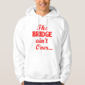 De BRIDGE is niet voorbij... Hoodie (Voorkant)