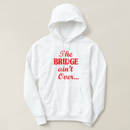 De BRIDGE is niet voorbij... Hoodie (Design voorkant)