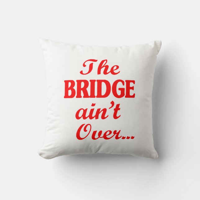 De BRIDGE is niet voorbij... Kussen (Voorkant)