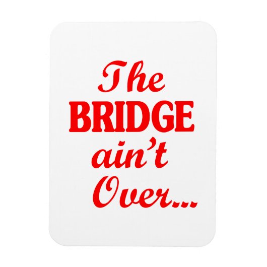 De BRIDGE is niet voorbij... Magneet (Verticaal)