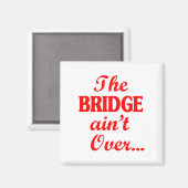 De BRIDGE is niet voorbij... Magneet (Voorkant / Achterkant)