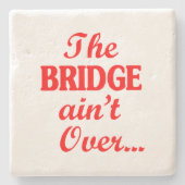 De BRIDGE is niet voorbij... Stenen Onderzetter (Voorkant)