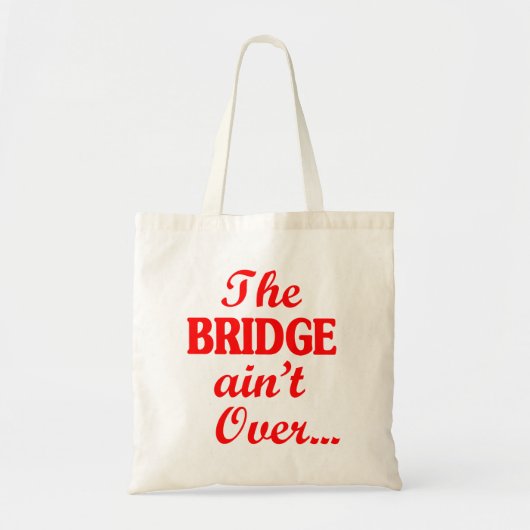 De BRIDGE is niet voorbij... Tote Bag (Voorkant)