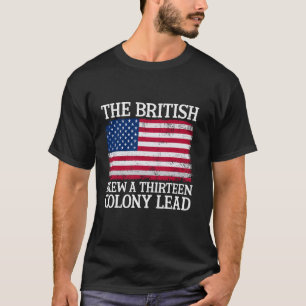 De Britten bliezen een dertien kolonies leidende r T-shirt