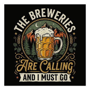 De brouwerijen roepen en ik moet gaan perfect poster