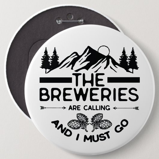 De brouwerijen roepen en ik moet gaan ronde button 6,0 cm (Voorkant /achterkant)