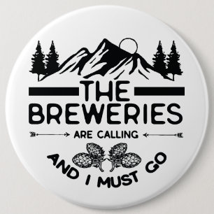 De brouwerijen roepen en ik moet gaan ronde button 6,0 cm