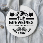 De brouwerijen roepen en ik moet gaan ronde button 6,0 cm (In situ)