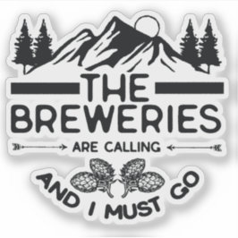 De brouwerijen roepen en ik moet gaan sticker