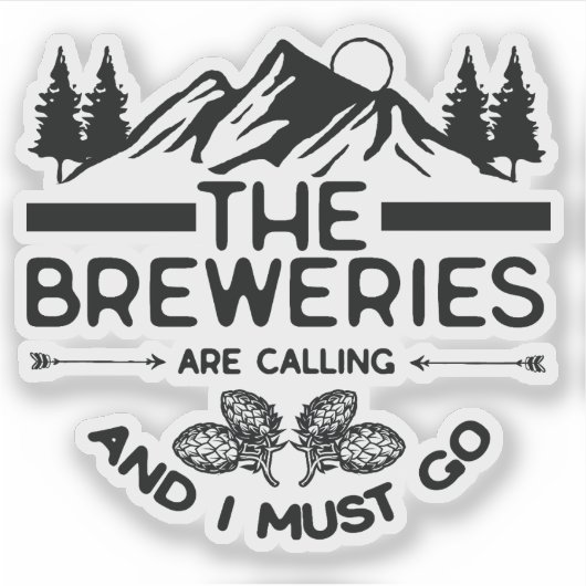 De brouwerijen roepen en ik moet gaan sticker (Voorkant)