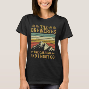 De brouwerijen roepen en ik moet gaan t-shirt