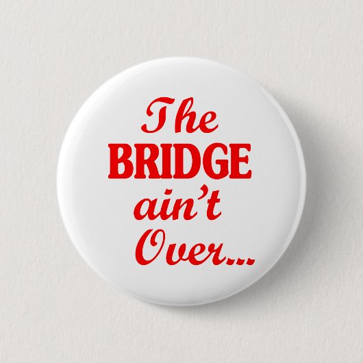 De BRUG is nog niet Voorbij... Ronde Button 5,7 Cm (Voorkant)