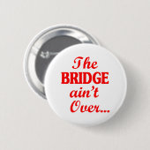 De BRUG is nog niet Voorbij... Ronde Button 5,7 Cm (Voorkant /achterkant)