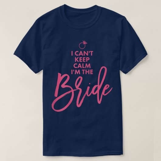 De bruid van vrouwen ik kan de roze kalm houden t-shirt (Design voorkant)