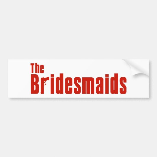 De bruidsmeisjes (maffia) bumpersticker (Voorkant)