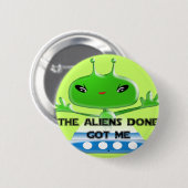 De buitenaardse wezens hebben me ronde button 5,7 cm (Voorkant /achterkant)