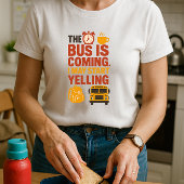 De bus komt eraan, ik kan beginnen te schreeuwen; t-shirt