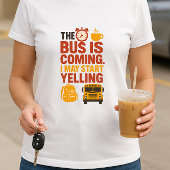 De bus komt eraan, ik kan beginnen te schreeuwen; t-shirt