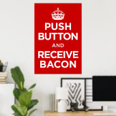 De Button van de duw ontvangt Bacon - houd Calm Pa Poster (Thuiskantoor)