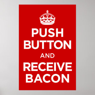 De Button van de duw ontvangt Bacon - houd Calm Pa Poster