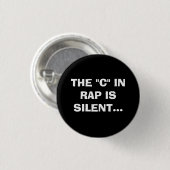 DE "C" IN RAP IS SILENT. RONDE BUTTON 3,2 CM (Voorkant /achterkant)